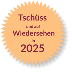 Tschüss und auf  Wiedersehen in   2025