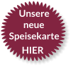 Unsere neue Speisekarte HIER